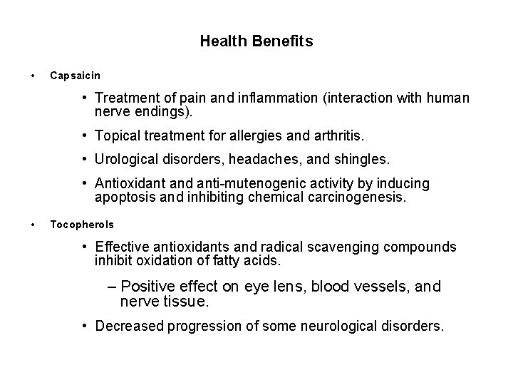 Health Benefits • Capsaicin • Treatment of pain and inflammation (interaction with human nerve