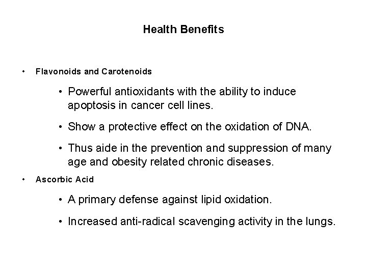 Health Benefits • Flavonoids and Carotenoids • Powerful antioxidants with the ability to induce