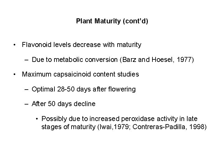 Plant Maturity (cont’d) • Flavonoid levels decrease with maturity – Due to metabolic conversion