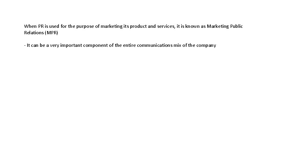 When PR is used for the purpose of marketing its product and services, it