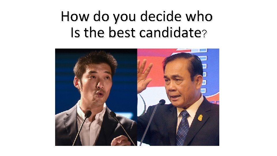 How do you decide who Is the best candidate? 