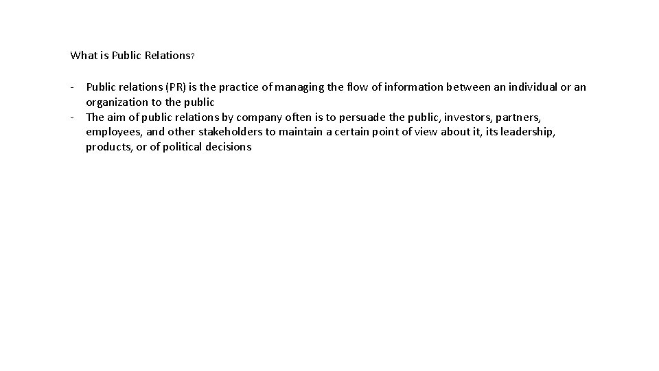 What is Public Relations? - Public relations (PR) is the practice of managing the