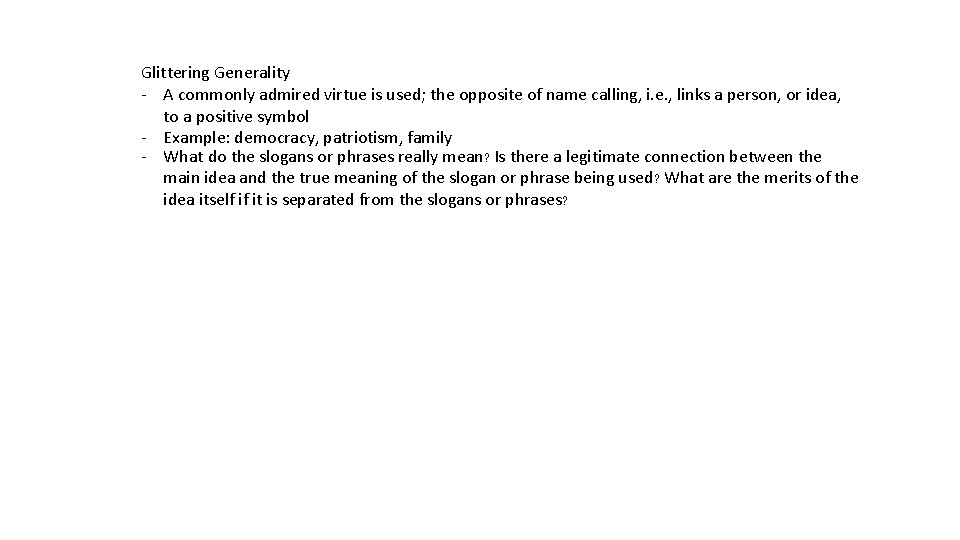 Glittering Generality - A commonly admired virtue is used; the opposite of name calling,