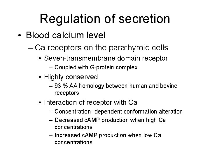 Regulation of secretion • Blood calcium level – Ca receptors on the parathyroid cells