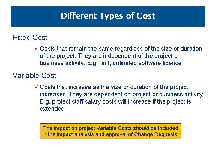 Different Types of Cost Fixed Cost – ü Costs that remain the same regardless