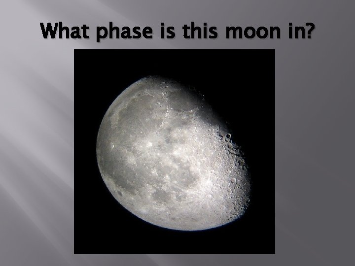 What phase is this moon in? 