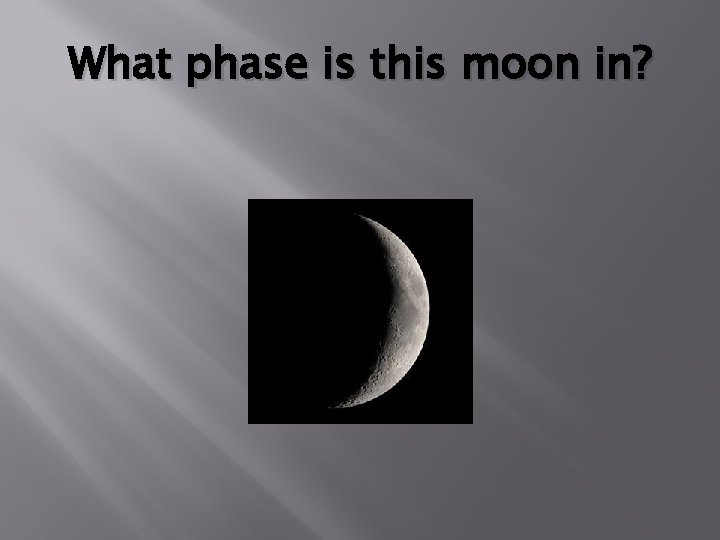 What phase is this moon in? 