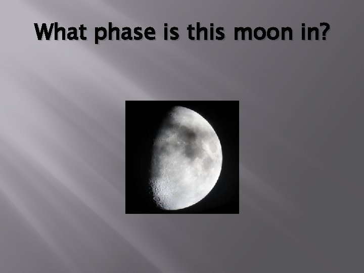 What phase is this moon in? 