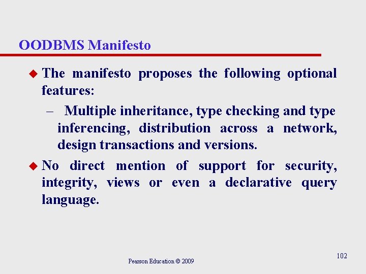 OODBMS Manifesto u The manifesto proposes the following optional features: – Multiple inheritance, type