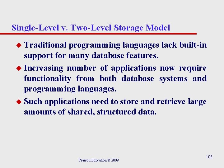 Single-Level v. Two-Level Storage Model u Traditional programming languages lack built-in support for many