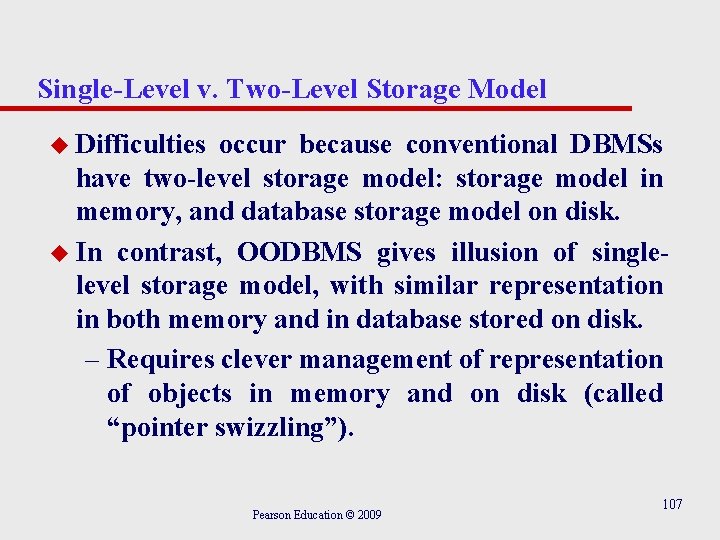 Single-Level v. Two-Level Storage Model u Difficulties occur because conventional DBMSs have two-level storage