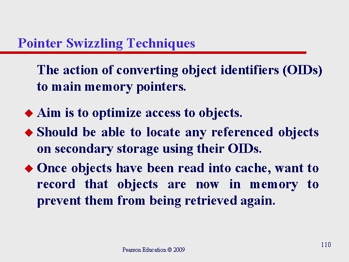 Pointer Swizzling Techniques The action of converting object identifiers (OIDs) to main memory pointers.