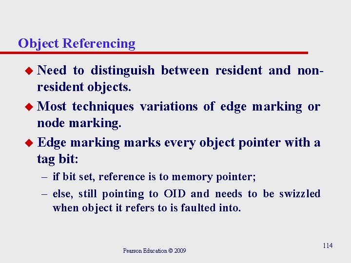 Object Referencing u Need to distinguish between resident and nonresident objects. u Most techniques