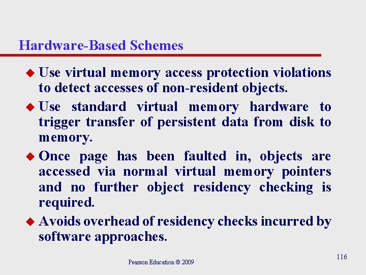 Hardware-Based Schemes u Use virtual memory access protection violations to detect accesses of non-resident