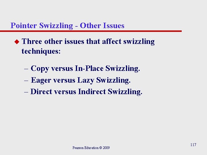 Pointer Swizzling - Other Issues u Three other issues that affect swizzling techniques: –