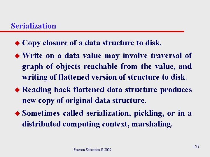 Serialization u Copy closure of a data structure to disk. u Write on a