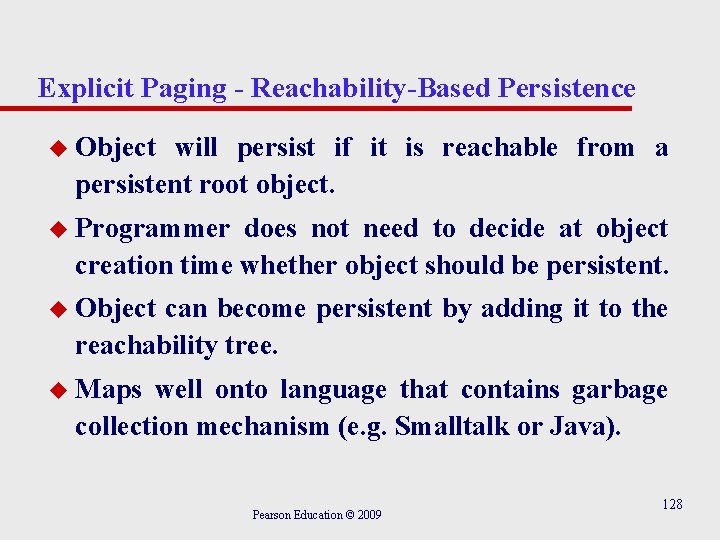 Explicit Paging - Reachability-Based Persistence u Object will persist if it is reachable from