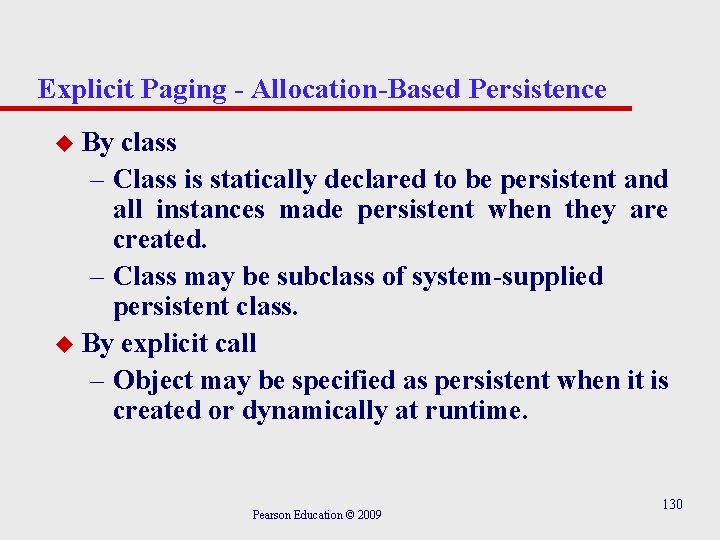 Explicit Paging - Allocation-Based Persistence u By class – Class is statically declared to