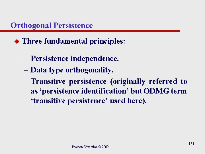 Orthogonal Persistence u Three fundamental principles: – Persistence independence. – Data type orthogonality. –