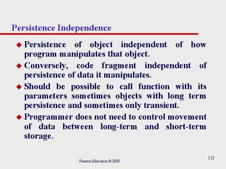 Persistence Independence u Persistence of object independent of how program manipulates that object. u