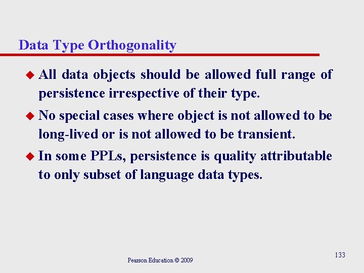 Data Type Orthogonality u All data objects should be allowed full range of persistence