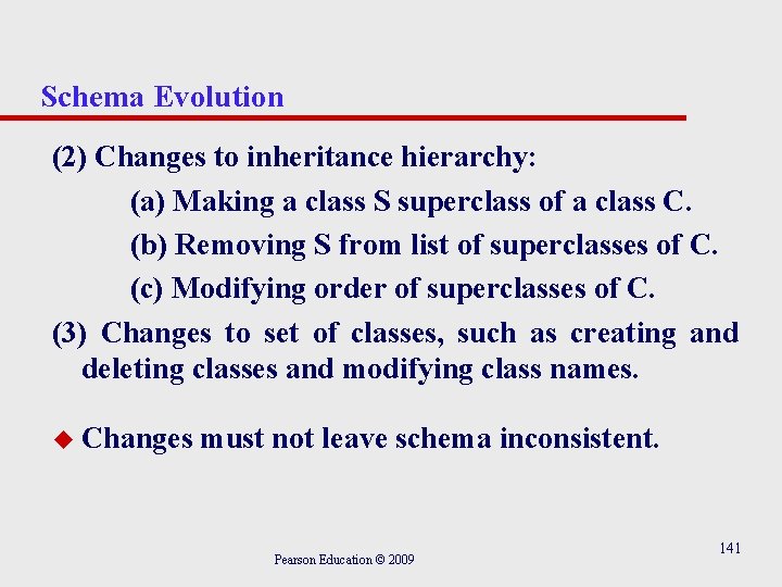 Schema Evolution (2) Changes to inheritance hierarchy: (a) Making a class S superclass of