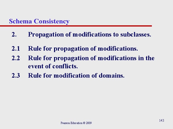 Schema Consistency 2. Propagation of modifications to subclasses. 2. 1 2. 2 Rule for