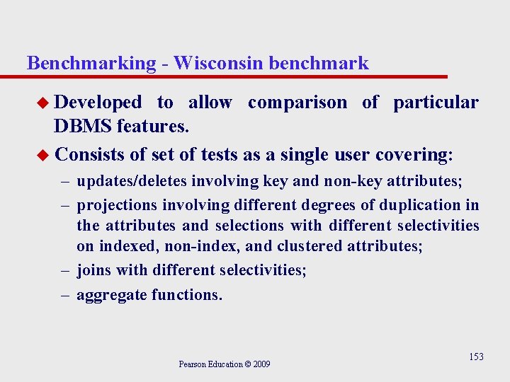 Benchmarking - Wisconsin benchmark u Developed to allow comparison of particular DBMS features. u