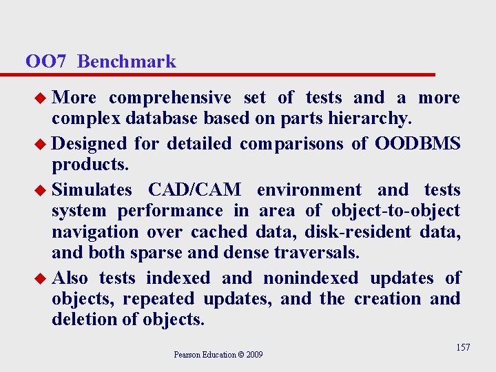 OO 7 Benchmark u More comprehensive set of tests and a more complex databased