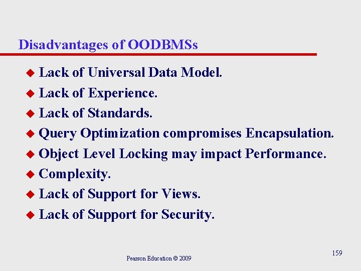 Disadvantages of OODBMSs u Lack of Universal Data Model. u Lack of Experience. u