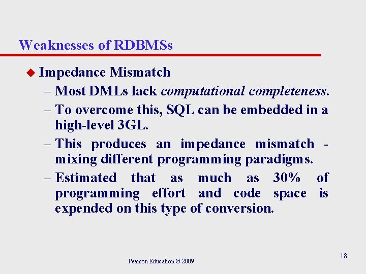 Weaknesses of RDBMSs u Impedance Mismatch – Most DMLs lack computational completeness. – To