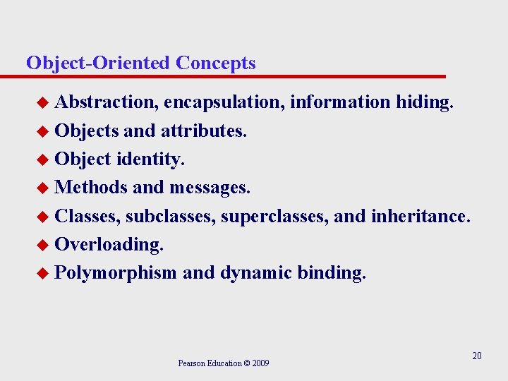 Object-Oriented Concepts u Abstraction, encapsulation, information hiding. u Objects and attributes. u Object identity.