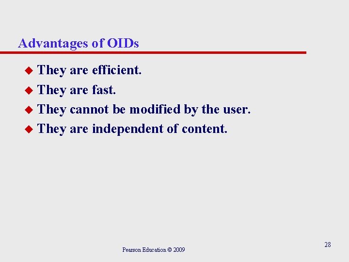Advantages of OIDs u They are efficient. u They are fast. u They cannot