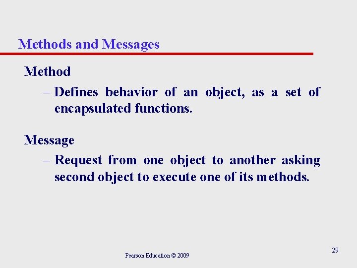 Methods and Messages Method – Defines behavior of an object, as a set of