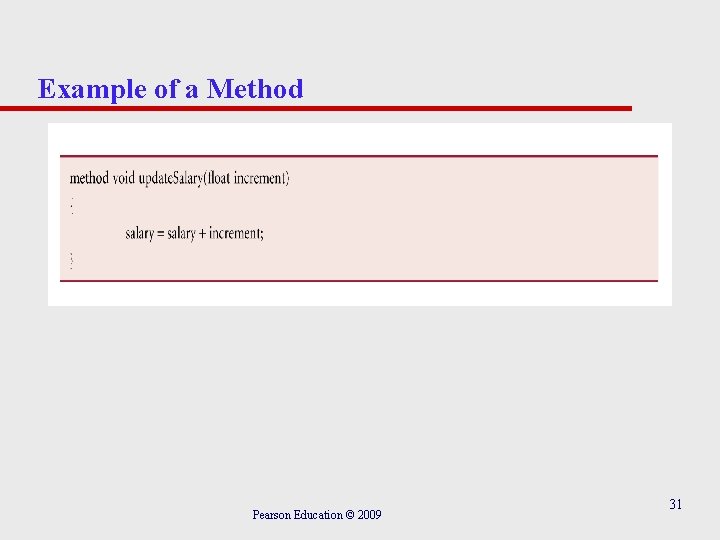 Example of a Method Pearson Education © 2009 31 
