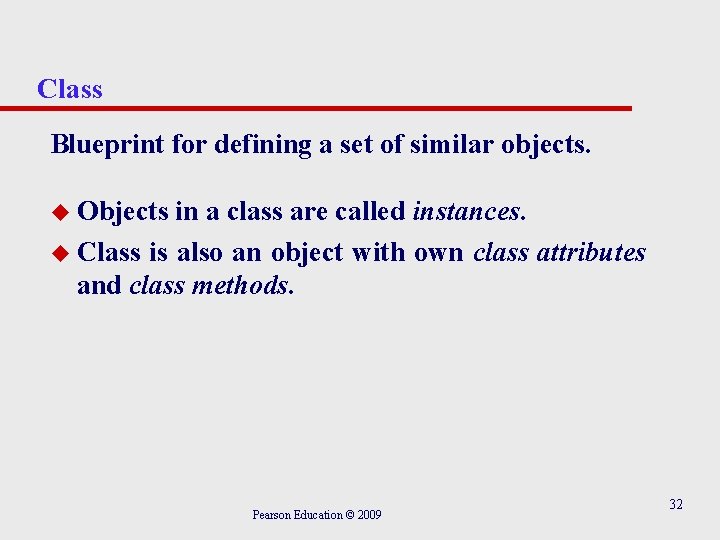 Class Blueprint for defining a set of similar objects. u Objects in a class