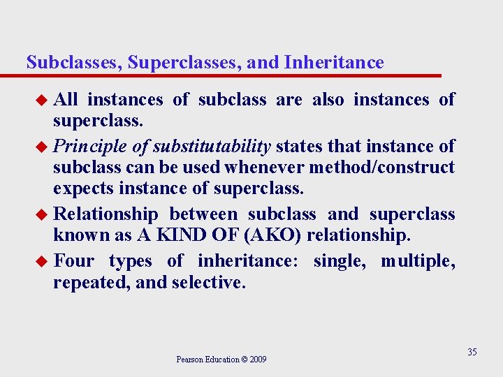 Subclasses, Superclasses, and Inheritance u All instances of subclass are also instances of superclass.