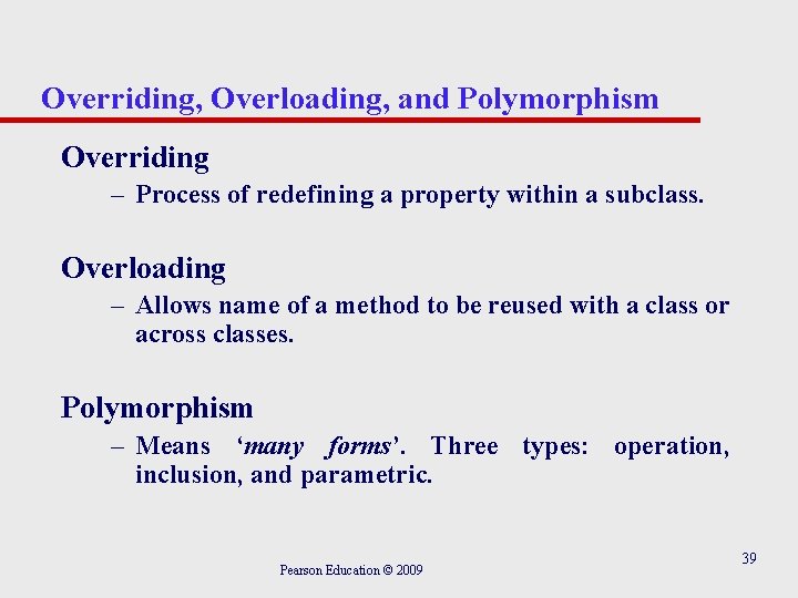 Overriding, Overloading, and Polymorphism Overriding – Process of redefining a property within a subclass.