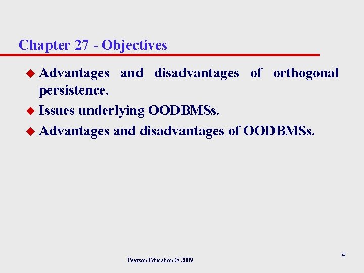 Chapter 27 - Objectives u Advantages and disadvantages of orthogonal persistence. u Issues underlying