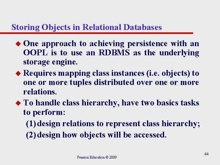 Storing Objects in Relational Databases u One approach to achieving persistence with an OOPL