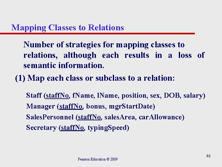 Mapping Classes to Relations Number of strategies for mapping classes to relations, although each