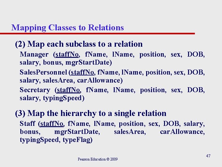 Mapping Classes to Relations (2) Map each subclass to a relation Manager (staff. No,