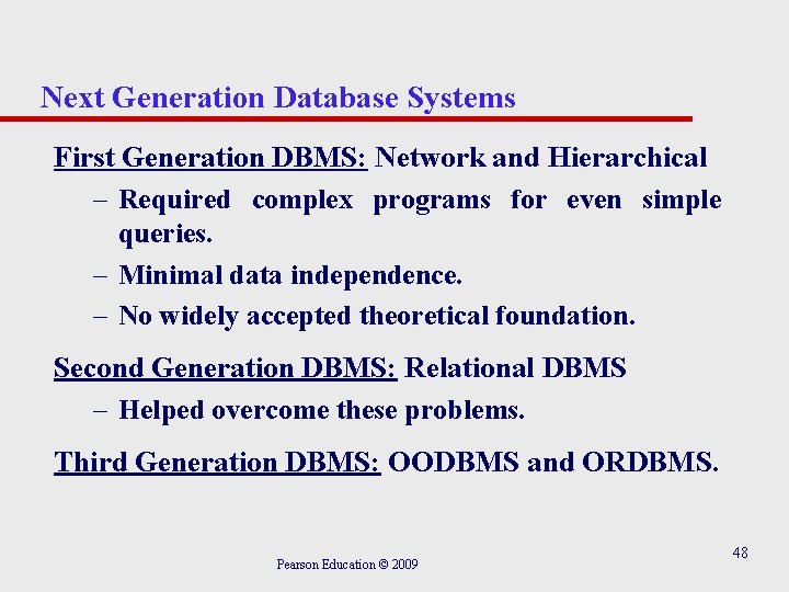 Next Generation Database Systems First Generation DBMS: Network and Hierarchical – Required complex programs