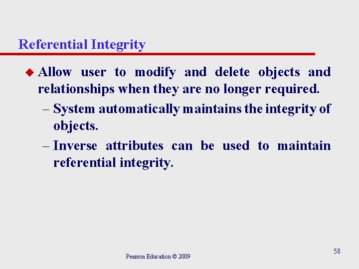 Referential Integrity u Allow user to modify and delete objects and relationships when they