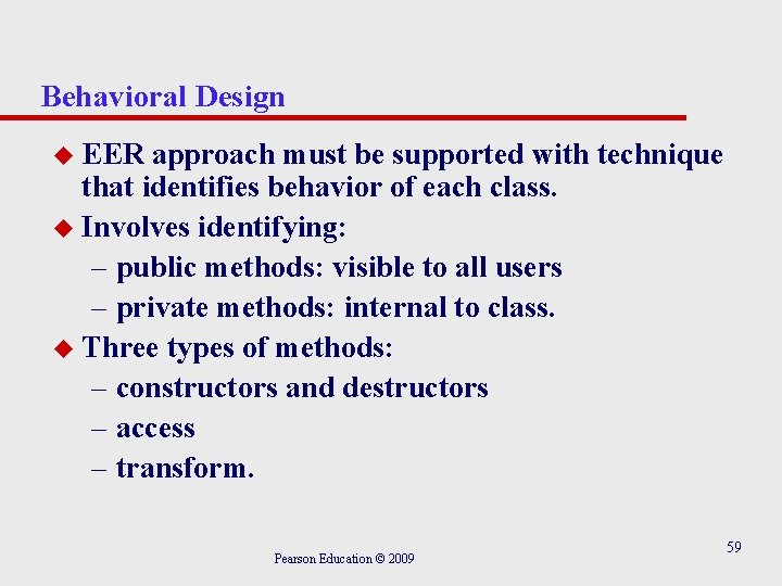 Behavioral Design u EER approach must be supported with technique that identifies behavior of
