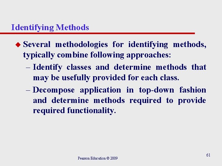 Identifying Methods u Several methodologies for identifying methods, typically combine following approaches: – Identify