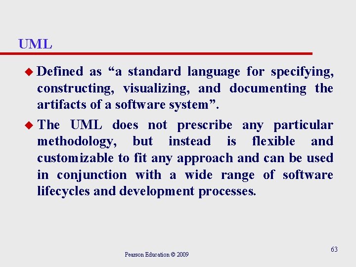 UML u Defined as “a standard language for specifying, constructing, visualizing, and documenting the