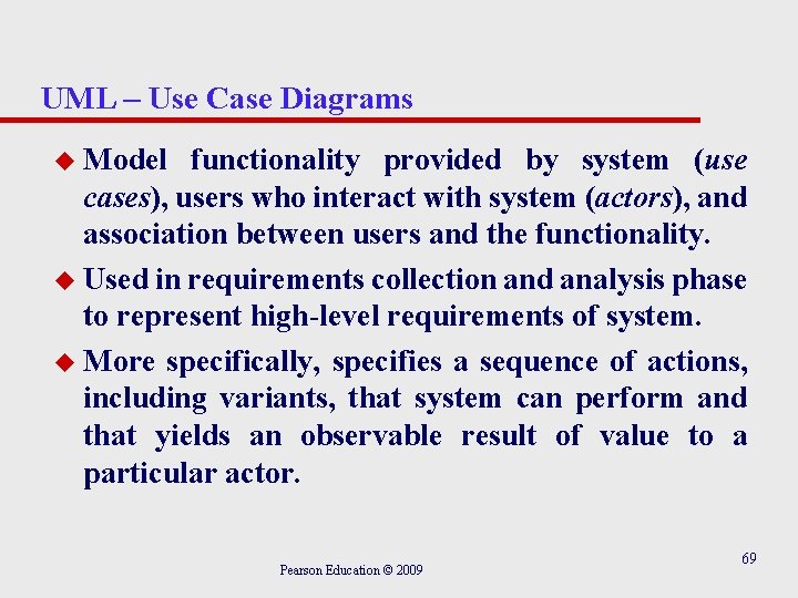 UML – Use Case Diagrams u Model functionality provided by system (use cases), users