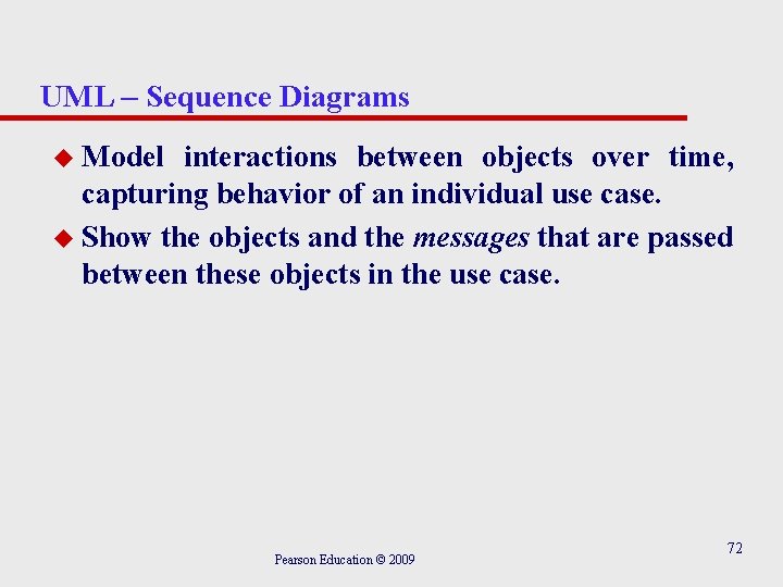 UML – Sequence Diagrams u Model interactions between objects over time, capturing behavior of
