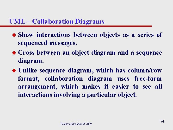 UML – Collaboration Diagrams u Show interactions between objects as a series of sequenced